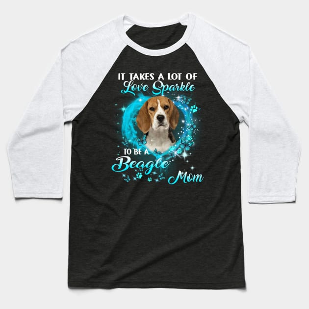 It Takes A Lot Of Love Sparkle To Be A Beagle Mom Baseball T-Shirt by Brodrick Arlette Store
